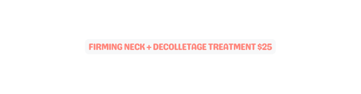 FIRMING NECK DECOLLETAGE TREATMENT 25