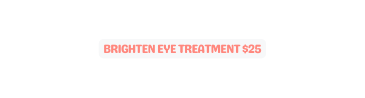 BRIGHTEN EYE TREATMENT 25